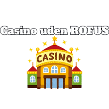 Casino uden ROFUS uden dansk En dybdegående guide Casino uden ROFUS uden dansk En dybdegående guide